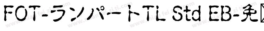 FOT-ランパートTL Std EB字体转换